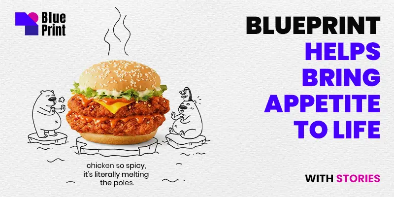 Blueprint food storytelling visual featuring a spicy chicken burger with the message “Helps Bring Appetite to Life With Stories.”