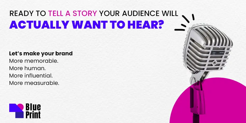 Blueprint call-to-action visual featuring a microphone and the message “Ready to tell a story your audience will actually want to hear?”